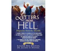 Letters from hell: The Journeys of the Soul through Hell and Heaven, As Revealed by Jesus Yeshua the Messiah (1)