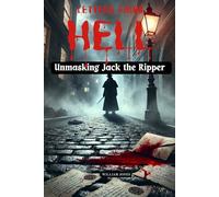 Letters from Hell: Unmasking Jack the Ripper