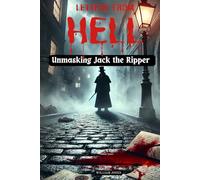 Letters from Hell: Unmasking Jack the Ripper