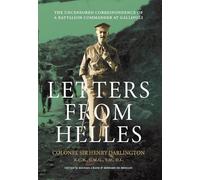 Letters from Helles: The uncensored correspondence of a battalion commander at Gallipoli