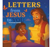 Letters From Jesus to You: Christian children book. Scripture-Inspired Letters That Teach Children They Are Loved. God’s Truth About Their Identity