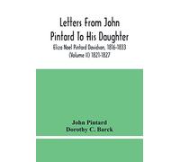 Letters From John Pintard To His Daughter, Eliza Noel Pintard Davidson, 1816-1833 (Volume Ii) 1821-1827