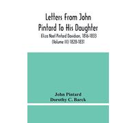 Letters From John Pintard To His Daughter, Eliza Noel Pintard Davidson, 1816-1833 (Volume Iii) 1828-1831
