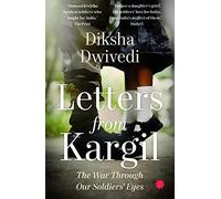 Letters From Kargil: The Kargil war through our soldiers' eyes [Paperback] Diksha Dwivedi