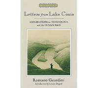 Letters from Lake Como: Explorations in Technology and the Human Race: Explorations on Technology and the Human Race (Ressourcement : Retrieval & Renewal in Catholic Thought)