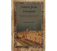 Letters from Liverpool: A British-Born American Returns to the Mean Streets of His Youth to Share His Life Changed by Faith