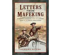 Letters from Mafeking: Eyewitness Accounts from the Longest Siege of the South African War