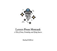Letters From Montauk: A Tale of Fame, Friendship, and Flying Saucers