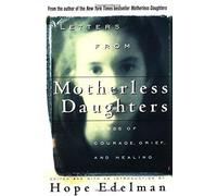Letters from Motherless Daughters: Words of Courage, Grief, and Healing