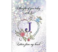 Letters From My Heart - J: 6x9 Blank 100 Lined College-Ruled Journal Notebook For Writing Letters To Your Lost Loved One. Includes Comforting Quotes Every 10 Pages
