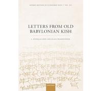 Letters from Old Babylonian Kish (Oxford Editions of Cuneiform Texts)