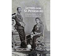 Letters from St. Petersburg: A Siamese Prince at the Court of the Last Tsar