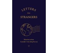 Letters from Strangers / Memories written by people I met along the way / Letters from Strangers Around the World - Das besondere Reisetagebuch für ... Journal Filled with Real Human Connections