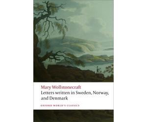 LETTERS FROM SWEDEN NORWAY & DENMARK by Mary Wollstonecraft Paperback Self Help