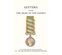 Letters From The Army In The Crimea Written During The Years 1854, 1855 And 1856: Letters From The Army In The Crimea Written During The Years 1854, 1855 And 1856