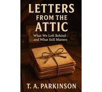 Letters from the Attic: An Unfolding of the Objects That Made Us