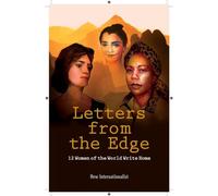 Letters From The Edge: 12 Women of the World Write Home