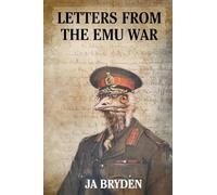 Letters from the Emu War: Correspondence from those who claimed victory in the great emu war of 1932