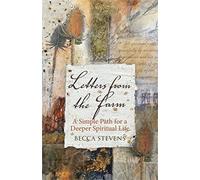 Letters from the Farm: A simple path for a deeper spiritual life