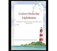 Letters from the Lighthouse: 12-Week Interdisciplinary Curriculum: Parent/Educator Guide & Lesson Book
