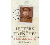 Letters From The Trenches: A Soldier of the Great War