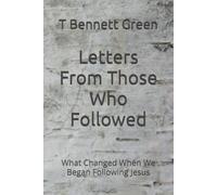 Letters From Those Who Followed: What Changed When We Began Following Jesus