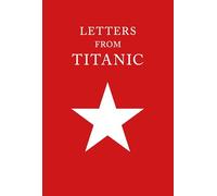 Letters from Titanic: Fine Press Edition
