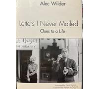 Letters I Never Mailed: Clues to a Life: Clues to a Life : Annotated Edition (Eastman Studies in Music)