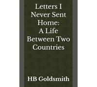 Letters I Never Sent Home: A Life Between Two Countries