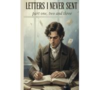 Letters I Never Sent (Part 1, 2 and 3)