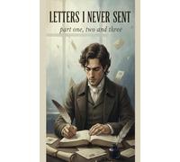 Letters I Never Sent (Part 1, 2 and 3)