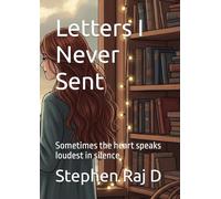 Letters I Never Sent: Sometimes the heart speaks loudest in silence