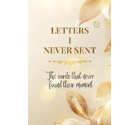 Letters I Never Sent: The Words That Never Found Their Moment (Whispered Memories™ Memory Series)