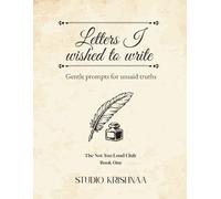 Letters I wished to write: Unsaid truths that stay with me