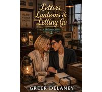 Letters, Lanterns & Letting Go: A Delaney Novel