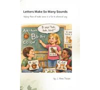 Letters Make So Many Sounds: helping them all make sense in a fun & whimsical way