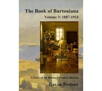 Letters & Memoirs of Sir Richard Francis Burton Volume 3: 1887-1924, Register and Bibliography (The Book of Burtoniana)