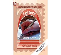 Letters Never Sent: A Global Nomad's Journey from Hurt to Healing