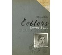 Letters Never Sent: Amsterdam, Westerbork, Bergen-Belsen