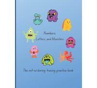 Letters, Numbers, and Monsters: The not-so-boring tracing practice book.