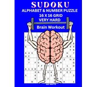 Letters & Numbers Sudoku Very Hard Puzzle: Large print 16 x 16 grid ABC 123 Sudoku Puzzle for adults. Brain workout