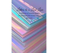 letters of a lost love: A lifetime of unsent letters to someone the writer never got over.