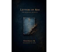 Letters of Ash: The Missing Archive: 2 (PHILOSOPHY OF MIND FOR EVERYONE)