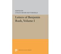 Letters of Benjamin Rush : Volume I: 1761-1792