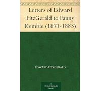 Letters of Edward FitzGerald to Fanny Kemble (1871-1883)