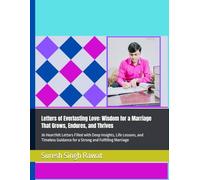 Letters of Everlasting Love: Wisdom for a Marriage That Grows, Endures, and Thrives: 36 Heartfelt Letters Filled with Deep Insights, Life Lessons, and ... Guidance for a Strong and Fulfilling Marriage