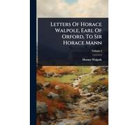 Letters Of Horace Walpole, Earl Of Orford, To Sir Horace Mann