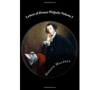 Letters of Horace Walpole: Volume I