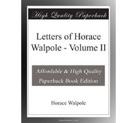 Letters of Horace Walpole - Volume II