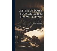 Letters of James Boswell to the Rev. W. J. Temple